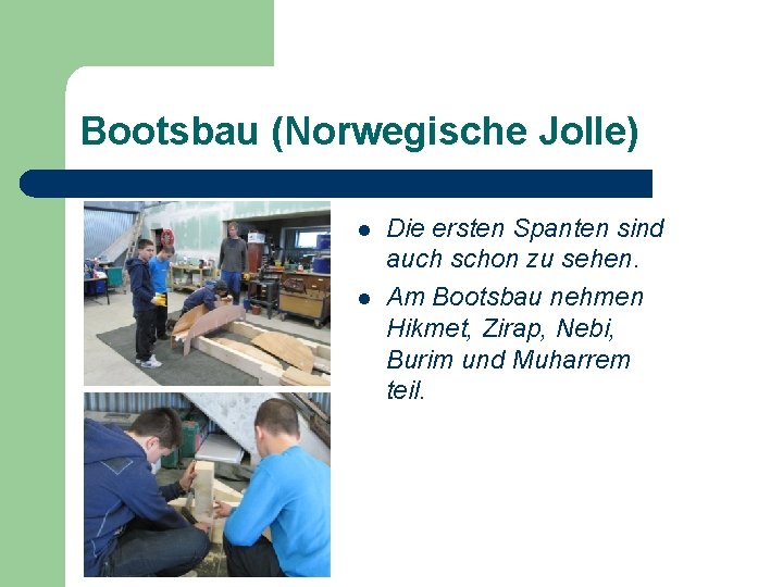 Bootsbau (Norwegische Jolle) l l Die ersten Spanten sind auch schon zu sehen. Am