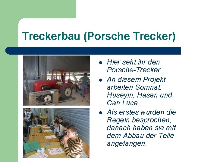 Treckerbau (Porsche Trecker) l l l Hier seht ihr den Porsche-Trecker. An diesem Projekt