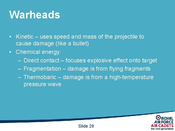 Warheads • Kinetic – uses speed and mass of the projectile to cause damage