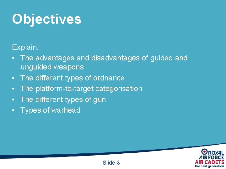 Objectives Explain: • The advantages and disadvantages of guided and unguided weapons • The