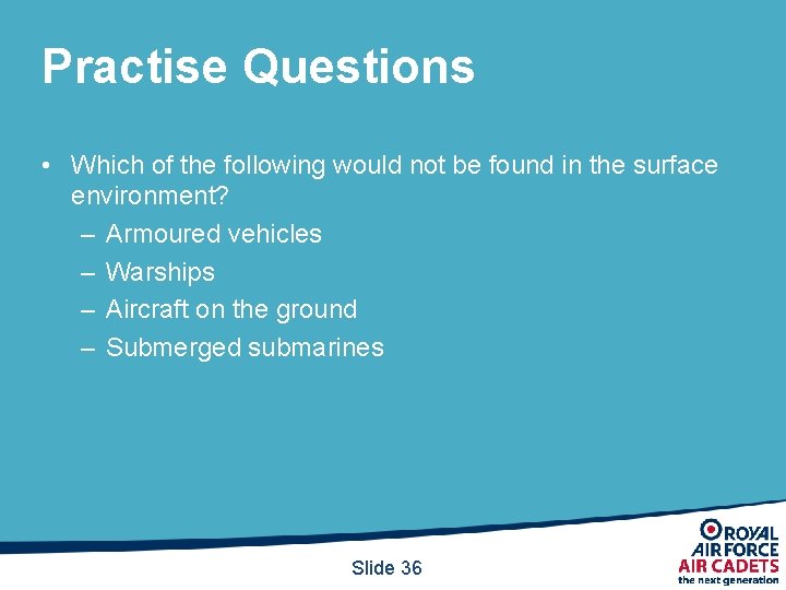 Practise Questions • Which of the following would not be found in the surface