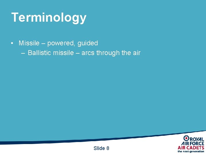 Terminology • Missile – powered, guided – Ballistic missile – arcs through the air