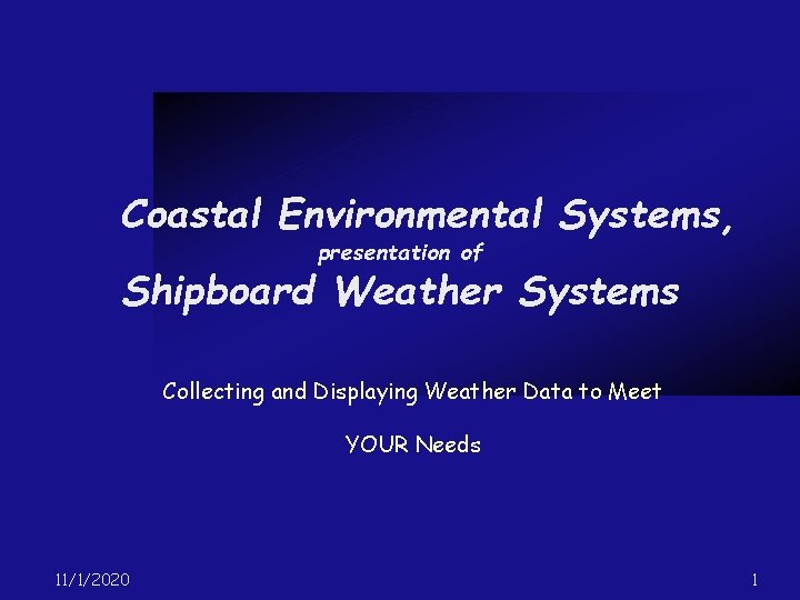 Coastal Environmental Systems, presentation of Shipboard Weather Systems Collecting and Displaying Weather Data to