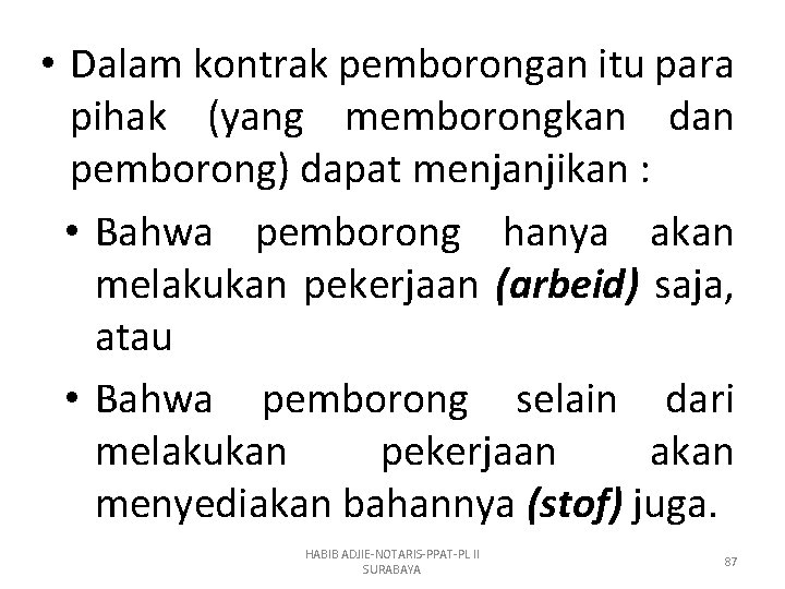 • Dalam kontrak pemborongan itu para pihak (yang memborongkan dan pemborong) dapat menjanjikan • Dalam kontrak pemborongan itu para pihak (yang memborongkan dan pemborong) dapat menjanjikan