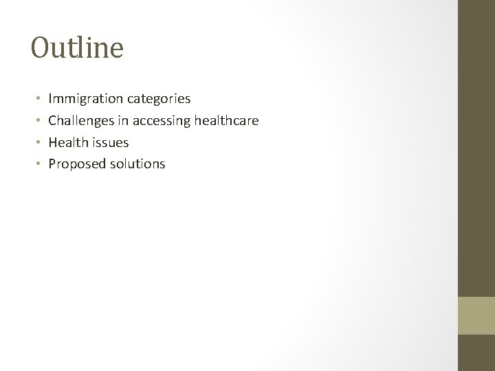 Outline • • Immigration categories Challenges in accessing healthcare Health issues Proposed solutions 