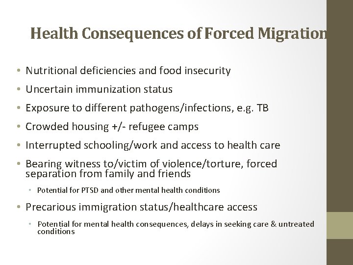 Health Consequences of Forced Migration • Nutritional deficiencies and food insecurity • Uncertain immunization