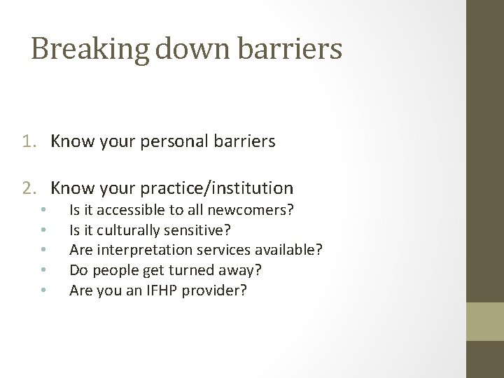 Breaking down barriers 1. Know your personal barriers 2. Know your practice/institution • •