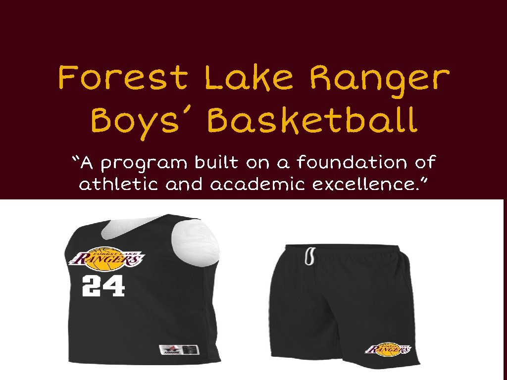 Forest Lake Ranger Boys’ Basketball “A program built on a foundation of athletic and