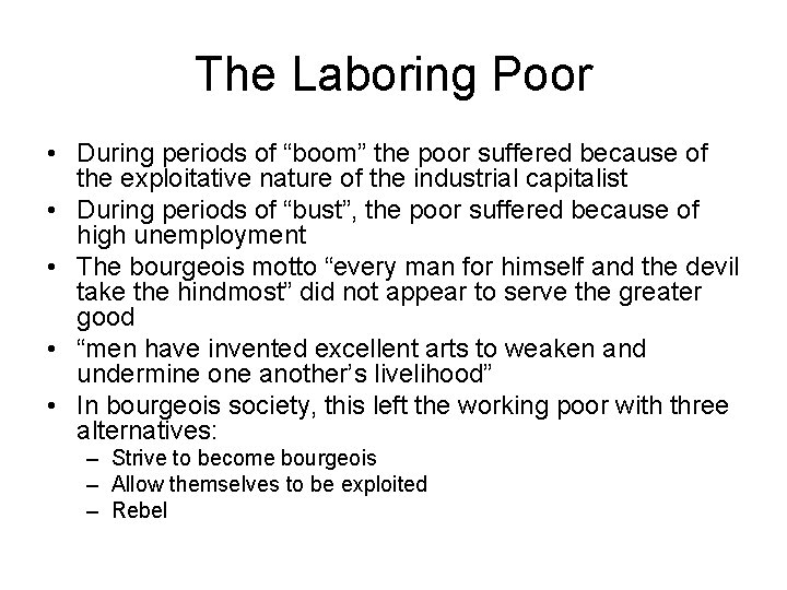 The Laboring Poor • During periods of “boom” the poor suffered because of the