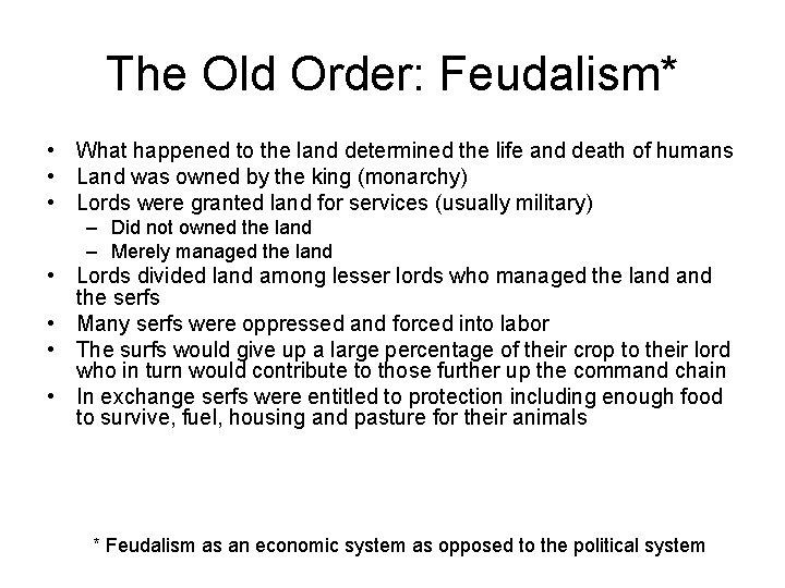 The Old Order: Feudalism* • What happened to the land determined the life and