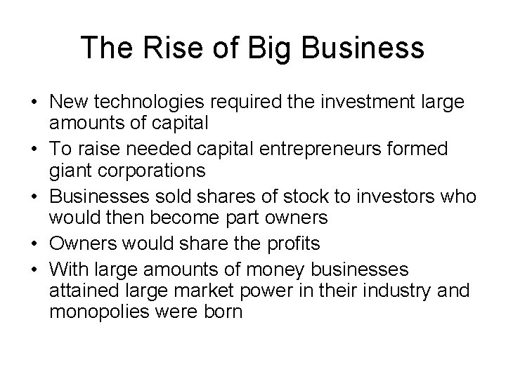 The Rise of Big Business • New technologies required the investment large amounts of