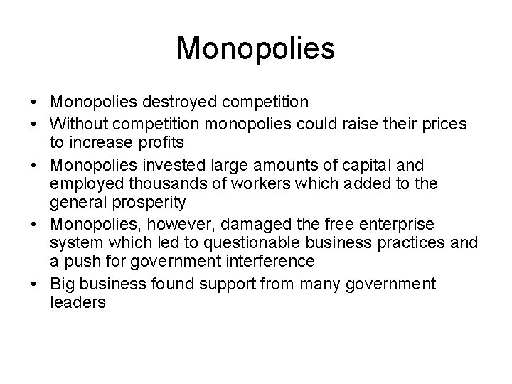 Monopolies • Monopolies destroyed competition • Without competition monopolies could raise their prices to