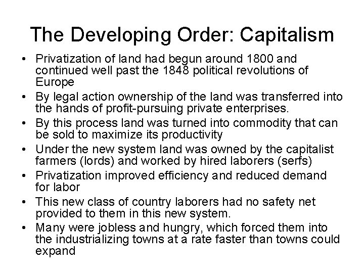 The Developing Order: Capitalism • Privatization of land had begun around 1800 and continued