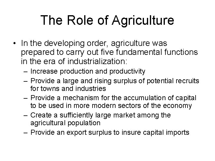 The Role of Agriculture • In the developing order, agriculture was prepared to carry