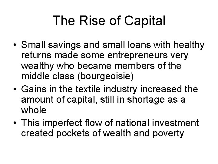 The Rise of Capital • Small savings and small loans with healthy returns made