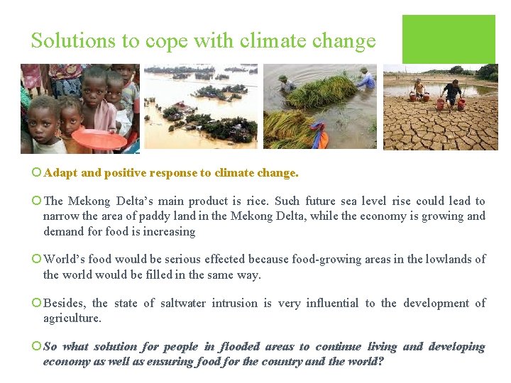 Solutions to cope with climate change ¡ Adapt and positive response to climate change.