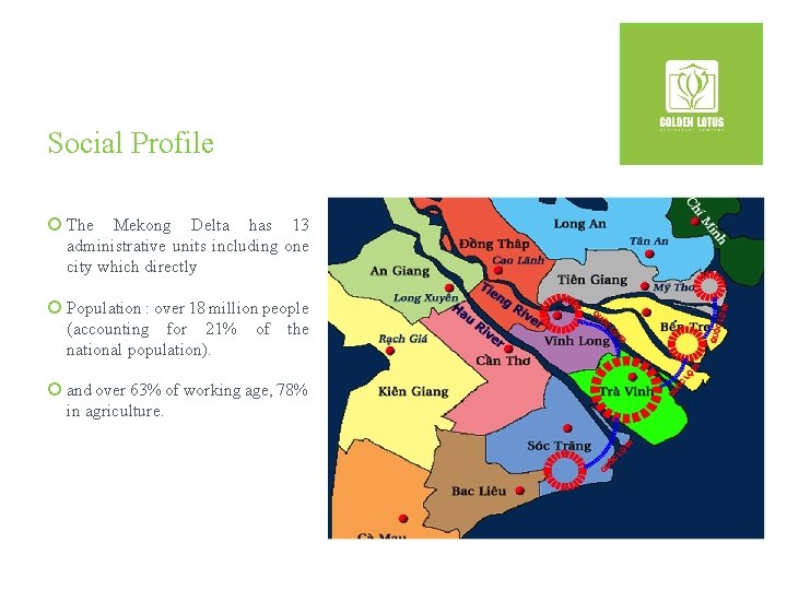 Social Profile ¡ The Mekong Delta has 13 administrative units including one city which