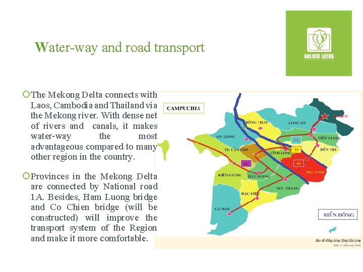 Water-way and road transport ¡ The Mekong Delta connects with Laos, Cambodia and Thailand