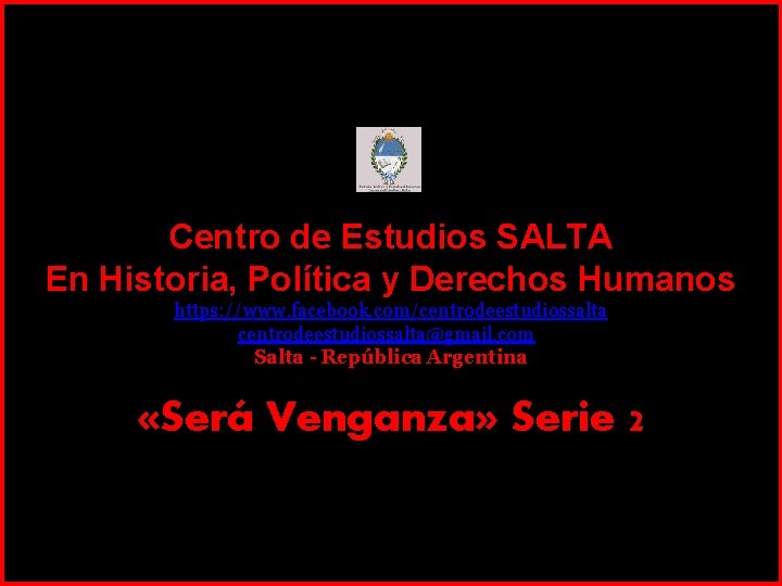 Centro de Estudios SALTA En Historia, Política y Derechos Humanos https: //www. facebook. com/centrodeestudiossalta@gmail.