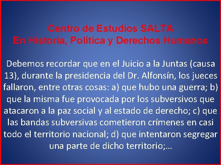 Centro de Estudios SALTA En Historia, Política y Derechos Humanos Debemos recordar que en