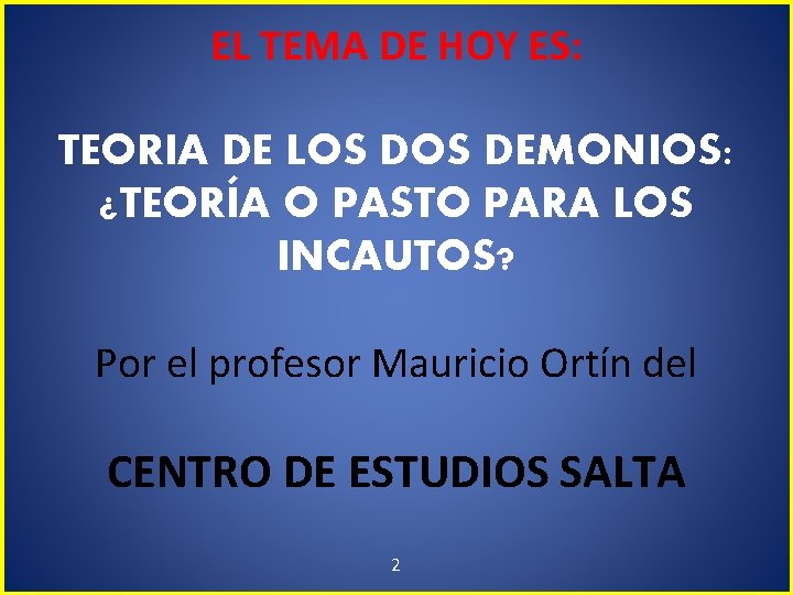 EL TEMA DE HOY ES: TEORIA DE LOS DEMONIOS: ¿TEORÍA O PASTO PARA LOS