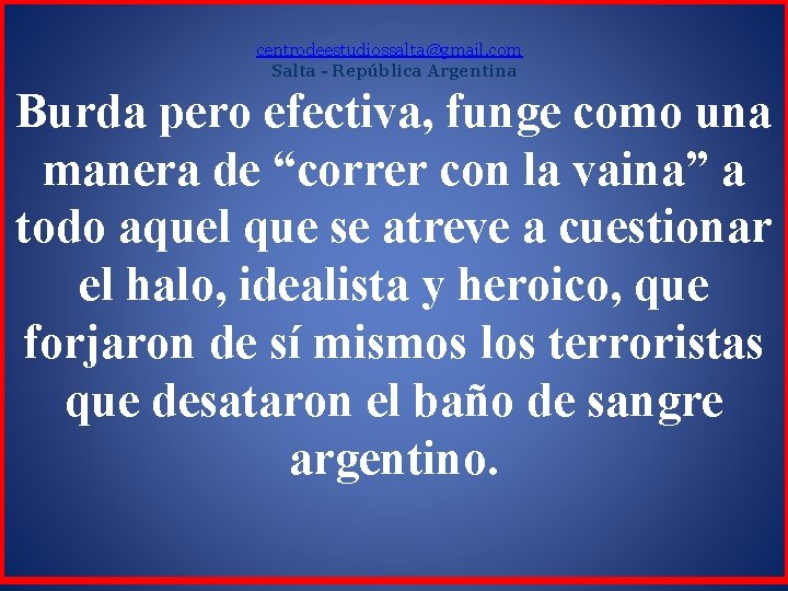 centrodeestudiossalta@gmail. com Salta - República Argentina Burda pero efectiva, funge como una manera de