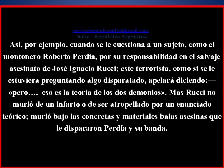 centrodeestudiossalta@gmail. com Salta - República Argentina Así, por ejemplo, cuando se le cuestiona a