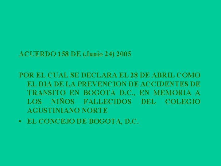 ACUERDO 158 DE (Junio 24) 2005 POR EL CUAL SE DECLARA EL 28 DE