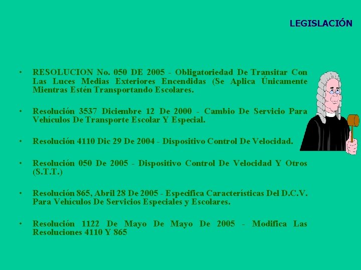 LEGISLACIÓN • RESOLUCION No. 050 DE 2005 - Obligatoriedad De Transitar Con Las Luces