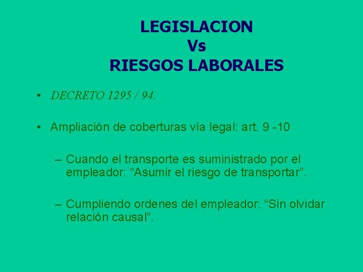 LEGISLACION Vs RIESGOS LABORALES • DECRETO 1295 / 94. • Ampliación de coberturas vía