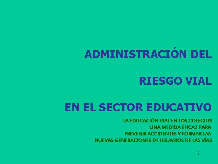 ADMINISTRACIÓN DEL RIESGO VIAL EN EL SECTOR EDUCATIVO LA EDUCACIÓN VIAL EN LOS COLEGIOS