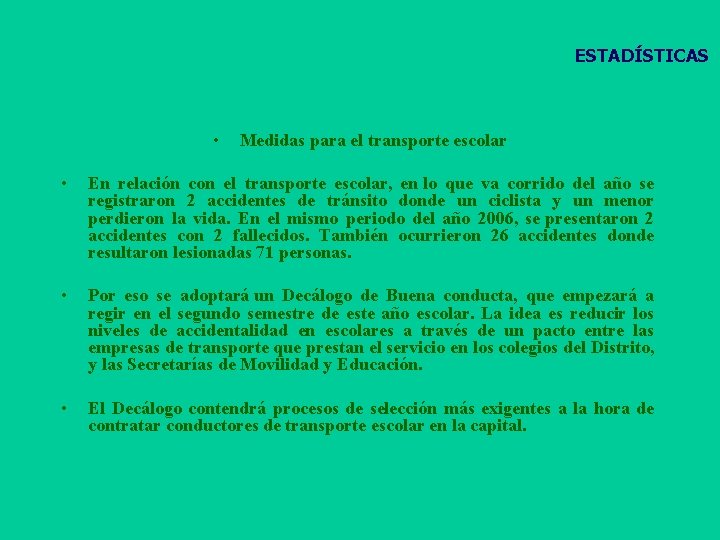 ESTADÍSTICAS • Medidas para el transporte escolar • En relación con el transporte escolar,