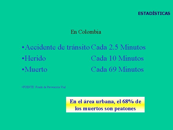 ESTADÍSTICAS En Colombia • Accidente de tránsito Cada 2. 5 Minutos • Herido Cada