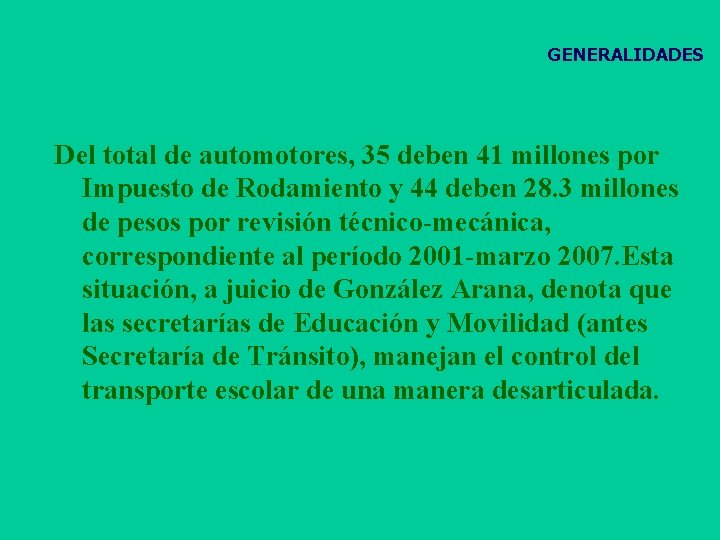 GENERALIDADES Del total de automotores, 35 deben 41 millones por Impuesto de Rodamiento y