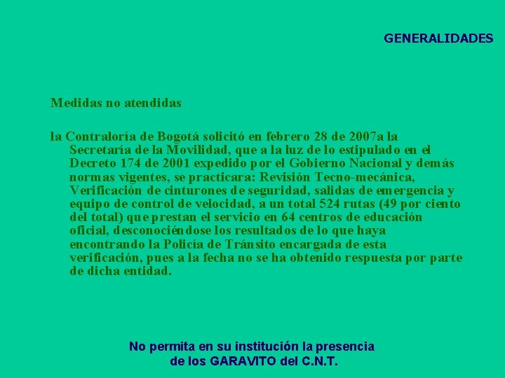 GENERALIDADES Medidas no atendidas la Contraloría de Bogotá solicitó en febrero 28 de 2007