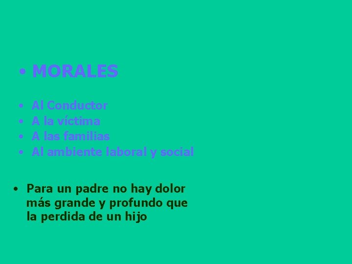  • MORALES • • Al Conductor A la víctima A las familias Al