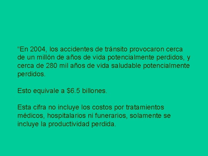 “En 2004, los accidentes de tránsito provocaron cerca de un millón de años de