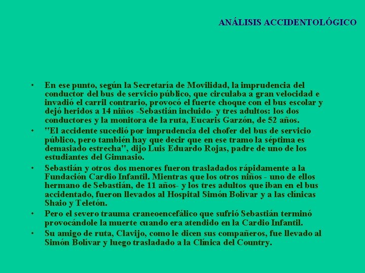 ANÁLISIS ACCIDENTOLÓGICO • • • En ese punto, según la Secretaría de Movilidad, la