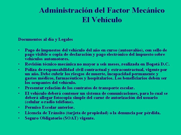 Administración del Factor Mecánico El Vehículo Documentos al día y Legales • • Pago