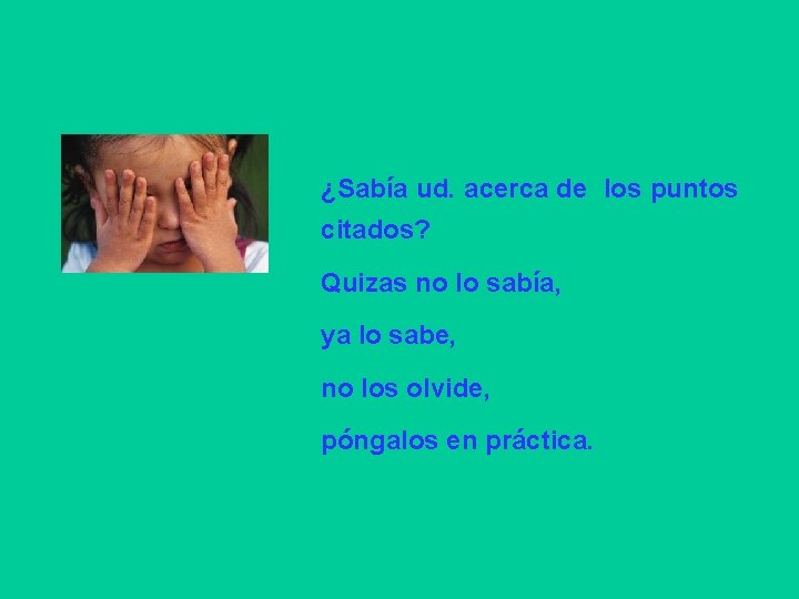 ¿Sabía ud. acerca de los puntos citados? Quizas no lo sabía, ya lo sabe,