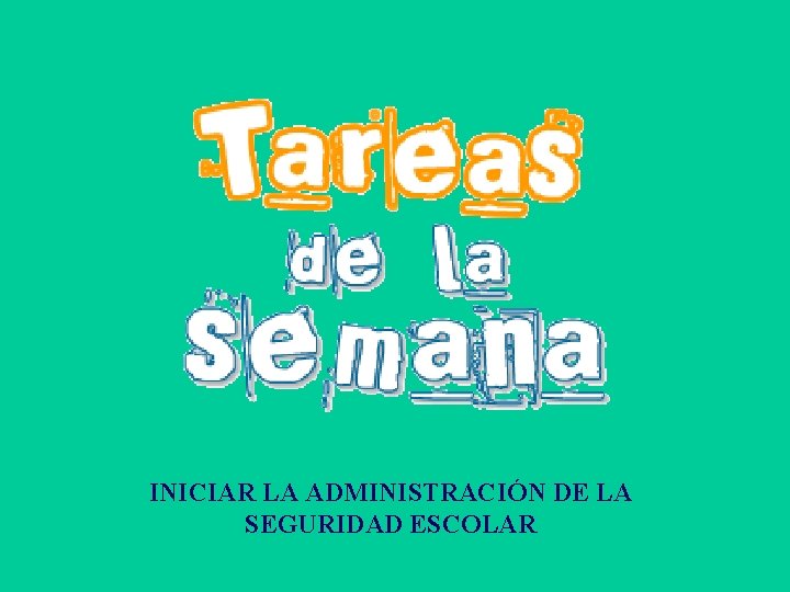 INICIAR LA ADMINISTRACIÓN DE LA SEGURIDAD ESCOLAR 