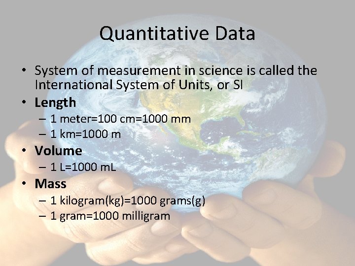 Quantitative Data • System of measurement in science is called the International System of