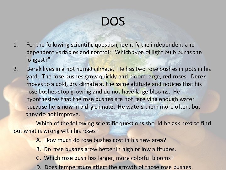 DOS 1. For the following scientific question, identify the independent and dependent variables and