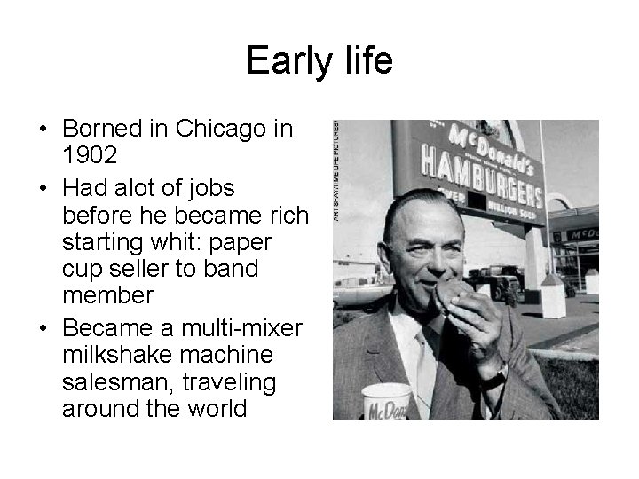 Early life • Borned in Chicago in 1902 • Had alot of jobs before