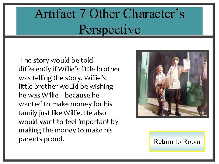 Artifact 7 Other Character’s Perspective The story would be told differently if Willie’s little