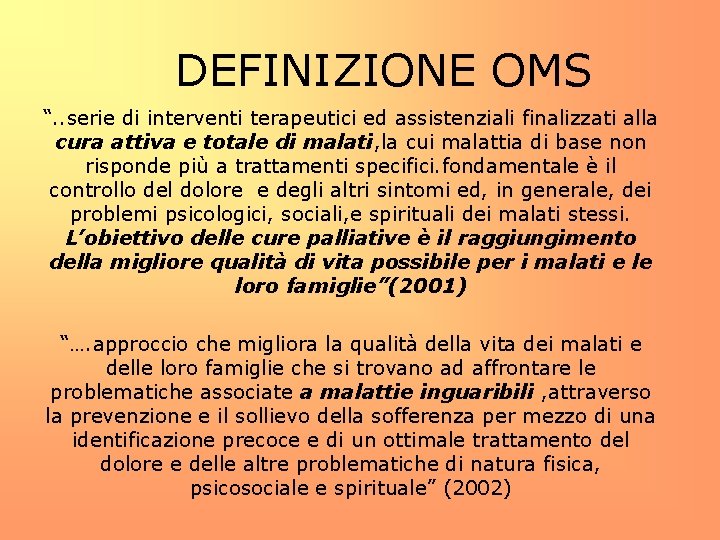 DEFINIZIONE OMS “. . serie di interventi terapeutici ed assistenziali finalizzati alla cura attiva