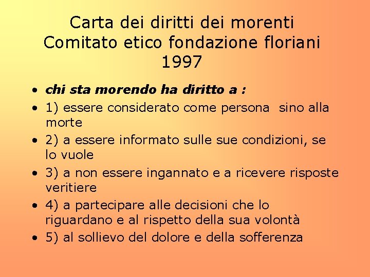 Carta dei diritti dei morenti Comitato etico fondazione floriani 1997 • chi sta morendo