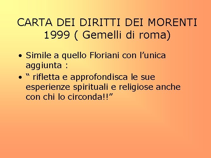 CARTA DEI DIRITTI DEI MORENTI 1999 ( Gemelli di roma) • Simile a quello