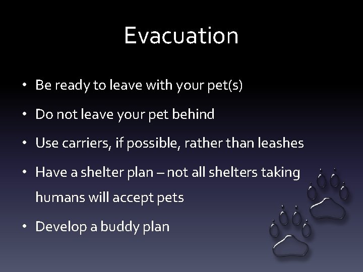 Evacuation • Be ready to leave with your pet(s) • Do not leave your Evacuation • Be ready to leave with your pet(s) • Do not leave your