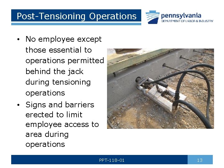 Post-Tensioning Operations • No employee except those essential to operations permitted behind the jack